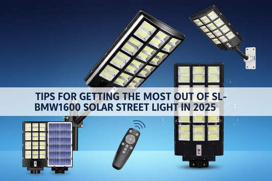 Tips for Getting the Most Out of SL-BMW1600 Solar Street Light in 2025